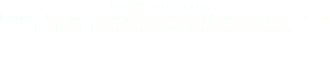 DOMAINES D’EXPERTISE : Logotype - Branding - Communication corporate Edition - Packaging - Pack shot Beauty shot - Reportage photo - Web design - Stand & Solutions
